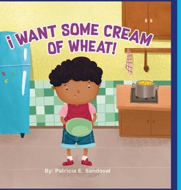 I Want Some Cream Of Wheat