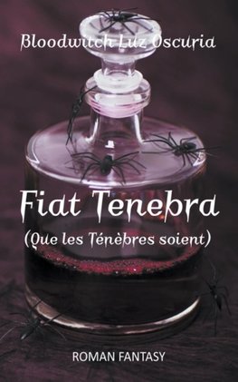 Fiat Tenebra (Que les Ténèbres soient)