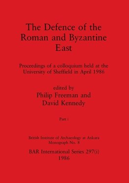 The Defence of the Roman and Byzantine East, Part i