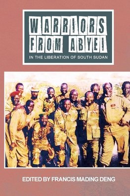 WARRIORS FROM ABYEI in The Liberation of South Sudan