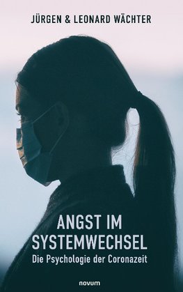 Angst im Systemwechsel - Die Psychologie der Coronazeit