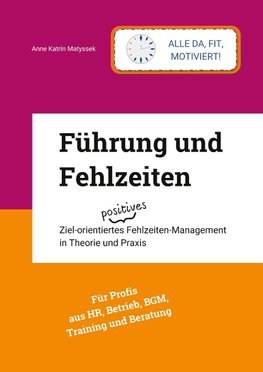 Führung und Fehlzeiten - mit 93 Grafiken, Fragebögen, Literatur- und Stichwortverzeichnis