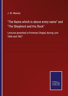 "The Name which is above every name" and "The Shepherd and His flock"