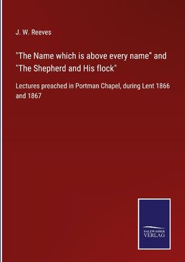 "The Name which is above every name" and "The Shepherd and His flock"