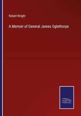 A Memoir of General James Oglethorpe