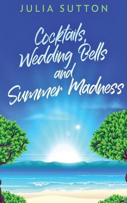 Cocktails, Wedding Bells and Summer Madness