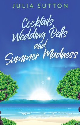 Cocktails, Wedding Bells and Summer Madness