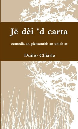 Jë dèi 'd carta - comedia an piemontèis an unich at