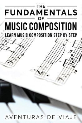 The Fundamentals of Music Composition