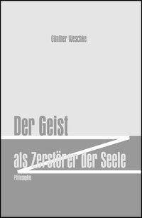 Der Geist als Zerstörer der Seele