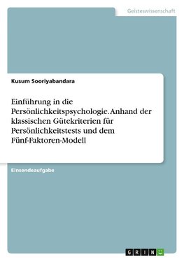 Einführung in die Persönlichkeitspsychologie. Anhand der klassischen Gütekriterien für Persönlichkeitstests und dem Fünf-Faktoren-Modell