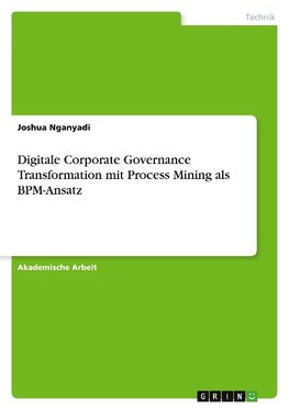 Digitale Corporate Governance Transformation mit Process Mining als BPM-Ansatz