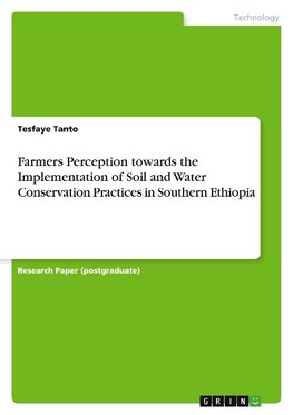 Farmers Perception towards the Implementation of Soil and Water Conservation Practices in Southern Ethiopia