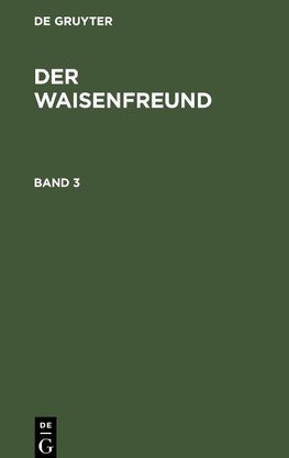 Der Waisenfreund, Band 3, Der Waisenfreund Band 3