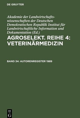 Agroselekt. Reihe 4: Veterinärmedizin, Band 34, Autorenregister 1989