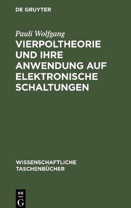 Vierpoltheorie und ihre Anwendung auf elektronische Schaltungen