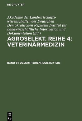 Agroselekt. Reihe 4: Veterinärmedizin, Band 31, Deskriptorenregister 1986