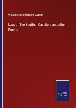 Lays of The Scottish Cavaliers and other Poems