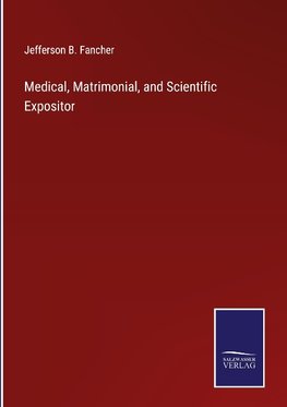 Medical, Matrimonial, and Scientific Expositor