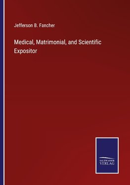 Medical, Matrimonial, and Scientific Expositor