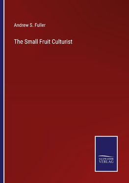 The Small Fruit Culturist