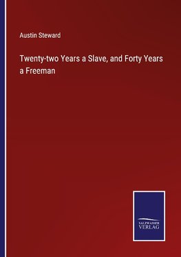 Twenty-two Years a Slave, and Forty Years a Freeman