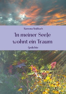 In meiner Seele wohnt ein Traum