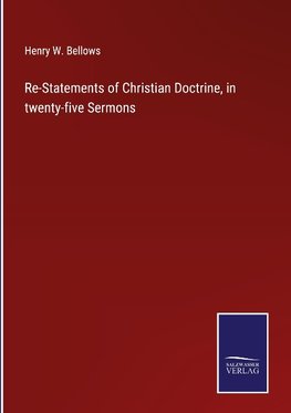 Re-Statements of Christian Doctrine, in twenty-five Sermons