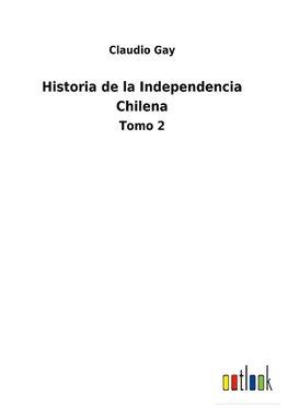 Historia de la Independencia Chilena