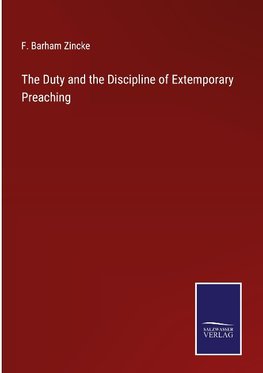 The Duty and the Discipline of Extemporary Preaching