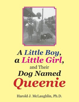 A Little Boy, a Little Girl, and Their Dog Named Queenie