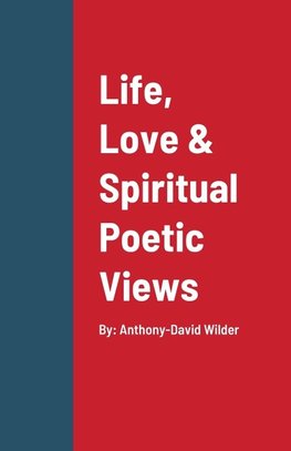 Life, Love & Spiritual Poetic Views