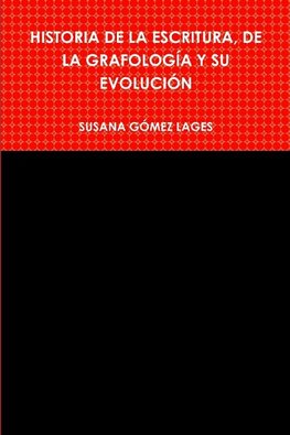 HISTORIA DE LA ESCRITURA, DE LA GRAFOLOGÍA Y SU EVOLUCIÓN