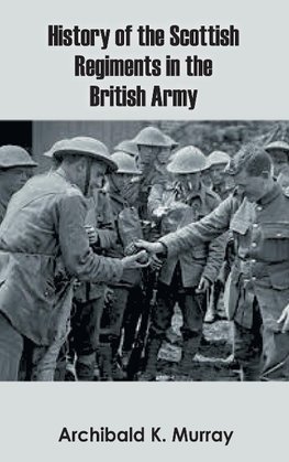 History of the Scottish Regiments in the British Army