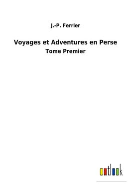 Voyages et Adventures en Perse