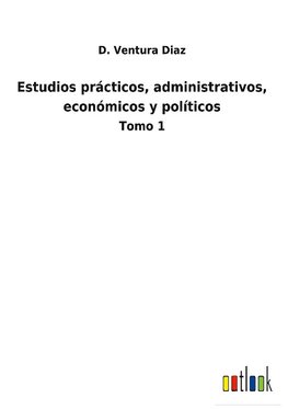 Estudios prácticos, administrativos, económicos y políticos