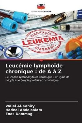 Leucémie lymphoïde chronique : de A à Z