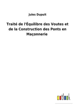 Traité de l'Équilibre des Voutes et de la Construction des Ponts en Maçonnerie