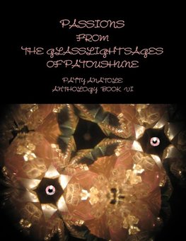 PASSIONS FROM THE GLASSLIGHT SAGES OF PATOUSHUNE