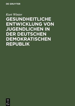 Gesundheitliche Entwicklung von Jugendlichen in der Deutschen Demokratischen Republik