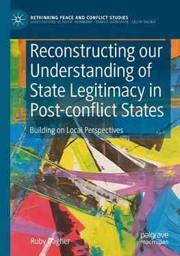 Reconstructing our Understanding of State Legitimacy in Post-conflict States