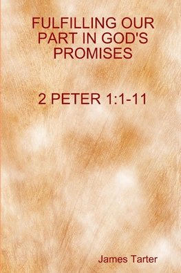 FULFILLING OUR PART IN GOD'S PROMISES       2Peter 1