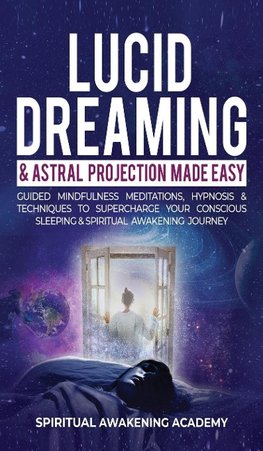 Lucid Dreaming & Astral Projection Made Easy