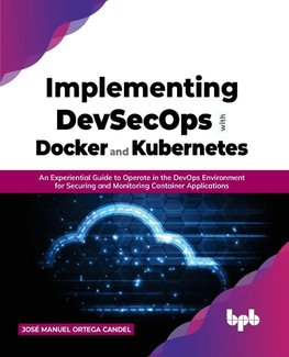 Implementing DevSecOps with Docker and Kubernetes