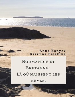 Normandie et Bretagne - Là où naissent les rêves