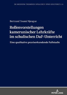 Rollenvorstellungen kamerunischer Lehrkräfte im schulischen DaF-Unterricht