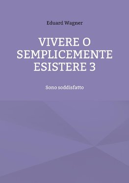 Vivere o semplicemente esistere 3