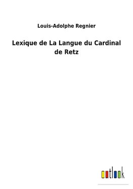 Lexique de La Langue du Cardinal de Retz