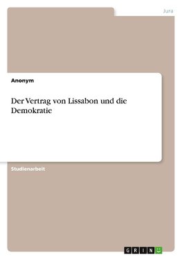 Der Vertrag von Lissabon und die Demokratie