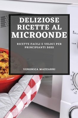 DELIZIOSE RICETTE AL MICROONDE 2022